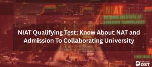 NIAT Qualifying Test: Know About NAT and Admission To Collaborating University