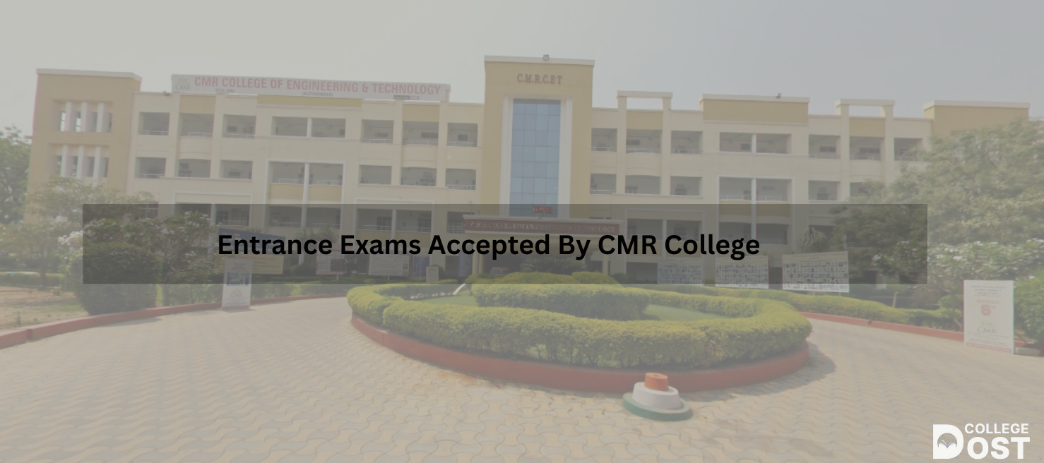 Entrance Exams Accepted By CMR College
