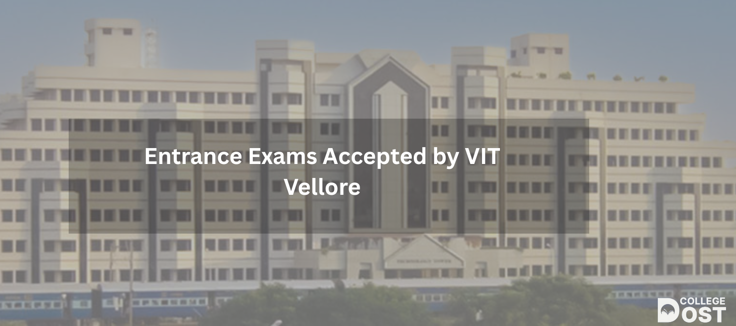 Entrance Exams Accepted by VIT Vellore