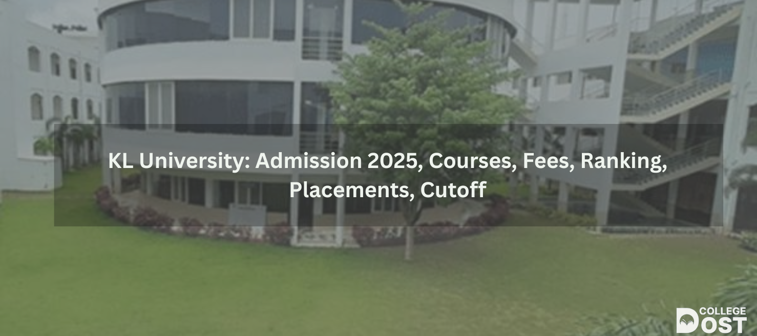 KL University: Admission 2025, Courses, Fees, Ranking, Placements, Cutoff