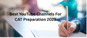 Best YouTube Channels For CAT Exam Preparation 2025