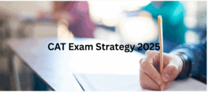 CAT Exam Strategy 2025