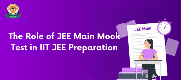 The Role of JEE Main Mock Test in IIT JEE Preparation