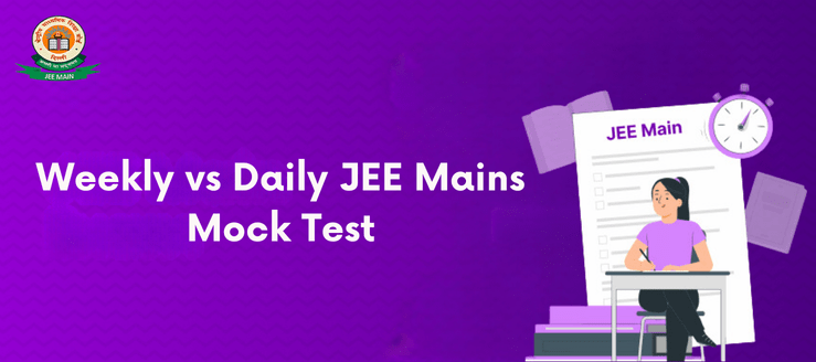 Weekly vs Daily JEE Mains Mock Test